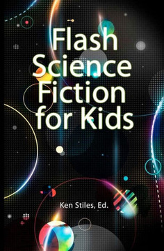 Flash Science Fiction for Kids: An Anthology