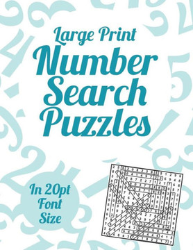 Large Print Number Search Puzzles: A book of 100 Number Search puzzles in large 20pt print. - Large Print