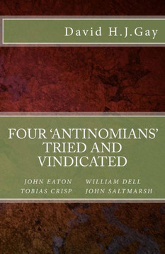Four 'antinomians' Tried and Vindicated