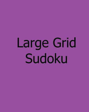 Large Grid Sudoku: Volume 2: Moderate, Large Print Sudoku Puzzles - Large Print