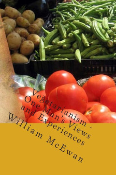 Vegetarianism - One Man's Views and Experiences