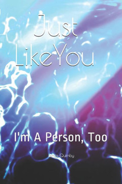 Just Like You: I'm a Person, too