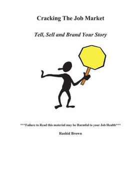 Cracking The Job Market: Tell, Sell And Brand Your Story