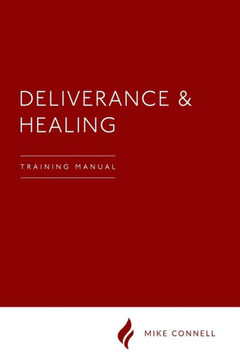 Deliverance and Healing: Training Manual - 9781482769883