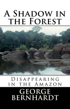 A Shadow in the Forest; Disappearing in the Amazon
