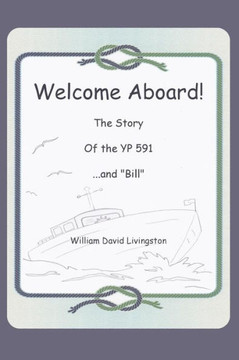 Welcome Aboard! The Story of the YP591...and ""Bill.""