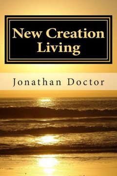 New Creation Living: Living the New Life