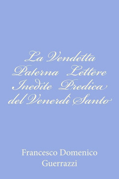 La Vendetta Paterna Lettere Inedite Predica del Venerd??Santo