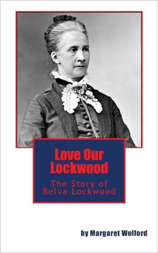 Love Our Lockwood: The Story of Belva Lockwood
