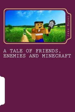 A Tale of Friends, Enemies and Minecraft