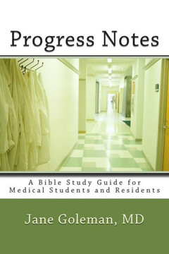 Progress Notes: A Bible Study Guide for Medical Students and Residents
