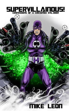 Supervillainous!: Confessions of a Costumed Evil-doer
