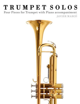 Trumpet Solos: Four Pieces for Trumpet with Piano Accompaniment