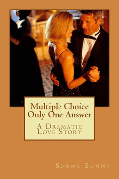 Multiple Choice Only One Answer: A Dramatic Love Story