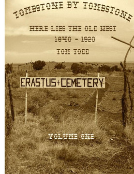 Tombstone By Tombstone: Here Lies the Old West