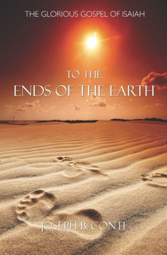 To the Ends of the Earth: The Glorious Gospel of Isaiah