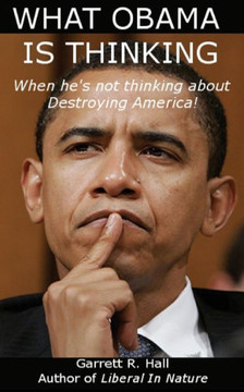 What Obama Is Thinking: When He's Not Thinking About Destroying America! What Obama Is Thinking: When He's Not Thinking About Destroying America!