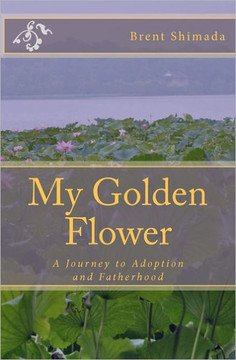 My Golden Flower: A Journey to Adoption and Fatherhood