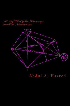 Al Azif The Cipher Manuscript known as ""Necronomicon"": Ye Book of Ye Arab, Abdul Alhazred, 730 at Damascus