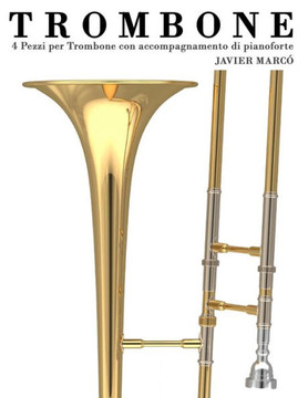 Trombone: 4 Pezzi Per Trombone Con Accompagnamento Di Pianoforte