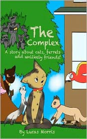 The Complex: A Story about Cats Ferrets and Unlikely Friends