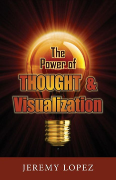 The Power of Thought and Visualization
