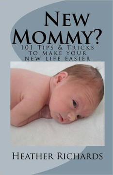 New Mommy?: Tips & Tricks to make your new life easier