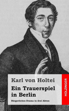 Ein Trauerspiel in Berlin: B??gerliches Drama in drei Akten