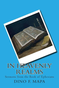 In Heavenly Realms: Sermons from the Book of Ephesians