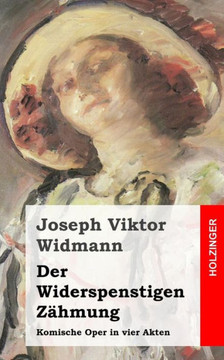 Der Widerspenstigen Z??mung: Komische Oper in vier Akten