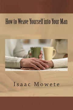 How to Weave Yourself into Your Man