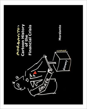 Mordanto's Cartoon History of the Financial Crisis