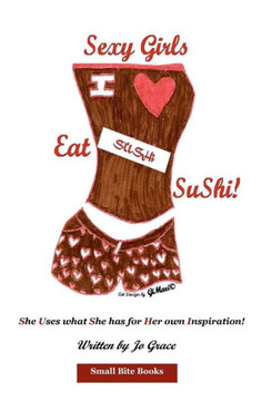 Sexy Girls Eat SuShi!: She Uses what She has for Her own Inspiration!