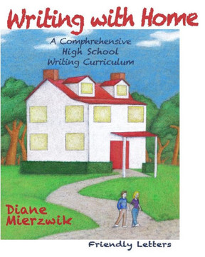 Writing with Home: A Comprehensive Writing Curriculum: Friendly Letters