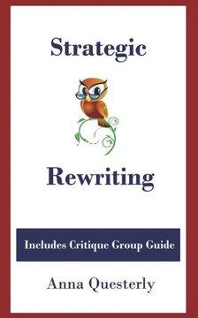 Strategic Rewriting: Includes Critique Group Guide