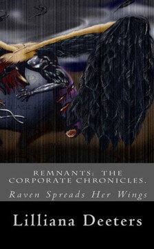 Remnants: The Corporate Chronicles.: Book 2: The Raven Spreads Her Wings