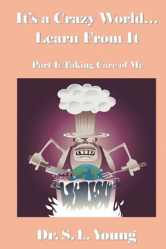 It's a Crazy World...Learn From It: Part I: Taking Care of Me