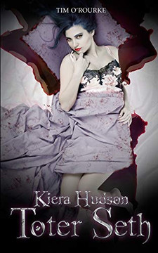 Toter Seth: Buch Fünf Der Zweiten Staffel Der Kiera Hudson-Reihe (Kiera Hudson-Reihe - Zweite Staffel) (German Edition)
