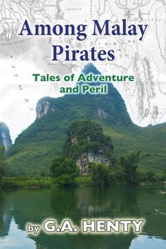 Among Malay Pirates: Tales of Adventure and Peril