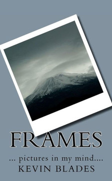 Frames: ... pictures in my mind....
