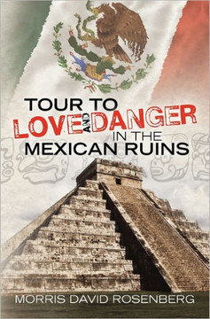 Tour To Love And Danger In The Mexican Ruins