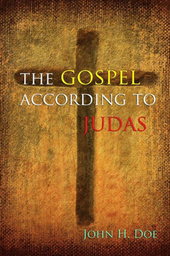 The Gospel According to Judas: A Handbook on Life