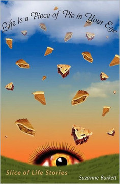 Life is a Piece of Pie in Your Eye: Slice of Life Stories