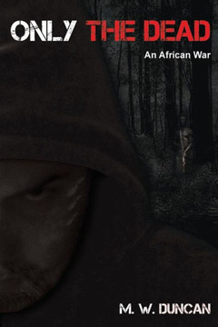 Only The Dead: An African War