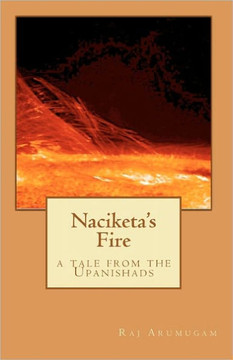 Naciketa's Fire: a tale from the Upanishads