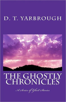 The Ghostly Chronicles: A Series of Short Stories