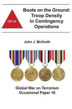 Boots on the Ground: Troop Density in Contingency Operations: Global War on Terrorism Occasional Paper 16