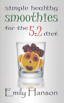 Simple, Healthy Smoothies For The 5: 2 Diet