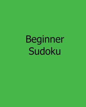 Beginner Sudoku: 80 Easy to Read, Large Print Sudoku Puzzles - Large Print