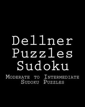 Dellner Puzzles Sudoku: Moderate to Intermediate Sudoku Puzzles